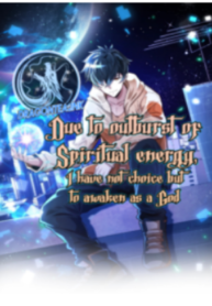 Due To Outburst Of Spiritual Energy, I Have No Choice But To Awaken As A God