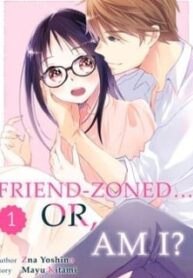 Friend Zoned… Or, Am I?