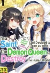 I'm A Saint But I've Had Enough With Humans So I Decided To Team Up With The Demon Queen To Destroy The Human World