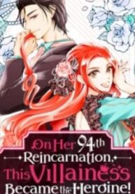 On Her 94Th Reincarnation This Villainess Became The Heroine!