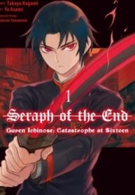 Seraph Of The End: Guren Ichinose: Catastrophe At Sixteen