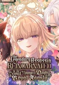 The Legendary Assassin Reincarnated As The Beloved Youngest Daughter Of A Royal Family